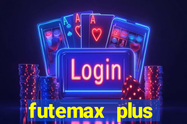 futemax plus futebol ao vivo